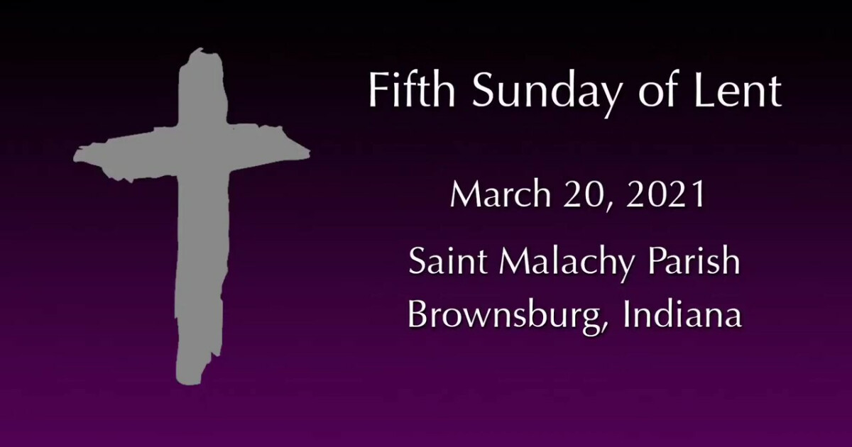 Fifth Sunday in Lent Sermons St. Malachy Catholic Church and School